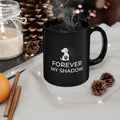 Forever My Shadow Dog Memorial Mug - Black Ceramic Coffee Cup (11oz/15oz)